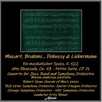 Daniel Guilet, NBC Symphony Orchestra, Marian Anderson, Sauter-Finegan Orchestra – Mozart, Brahms, Debussy & Liebermann: Ein musikalischer Spass, K. 522 - Alto Rhapsody, OP. 53 - Petite Suite, CD 71 - Concerto for Jazz Band and Symphony Orchestra