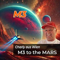 Charly aus Wien – M3 to the MARS