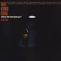 Nat King Cole – Where Did Everyone Go?