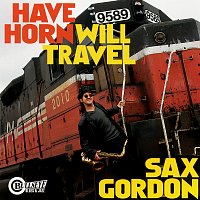 Sax Gordon – Have Horn Will Travel
