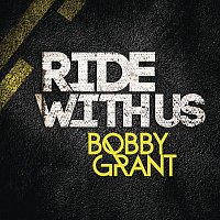 Bobby Grant – Ride With Us