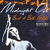 Midnight Oil – Best Of Both Worlds - Oils On The Water