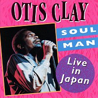 Otis Clay – Soul Man: Live In Japan
