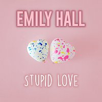 Emily Hall – Stupid Love [Acoustic Cover]