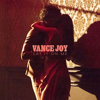 Vance Joy – Lay It On Me