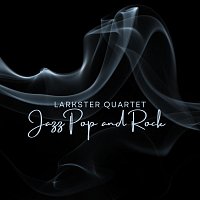 Larkster Quartet – Jazz Pop and Rock