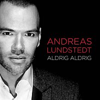 Andreas Lundstedt – Aldrig aldrig
