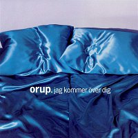 Orup – Jag kommer over dig