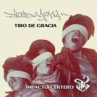 Tiro De Gracia – Impacto Certero - Grandes Éxitos