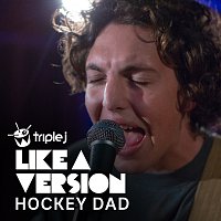 Hockey Dad – I Try [triple j Like A Version]