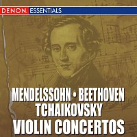 Různí interpreti – Mendelssohn - Beethoven - Tchaikovsky: Violin Concertos
