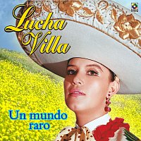 Lucha Villa – Un Mundo Raro