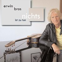 Erwin Bros – Nichts ist zu tun
