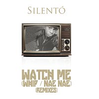 Silentó – Watch Me (Whip / Nae Nae) [Remixes]