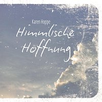 Karen Hoppe – Himmlische Hoffnung