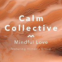 Calm Collective, Victoria Grove – Mindful Love