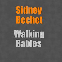 Sidney Bechet – Walking Babies