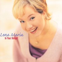Lena Maria – In Your Delight