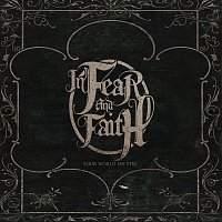 In Fear, FAITH – Your World On Fire