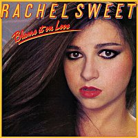 Rachel Sweet – Blame It On Love