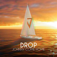 Drop – Johnny Come Home