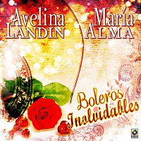 Avelina Landín, María Alma – Boleros Inolvidables