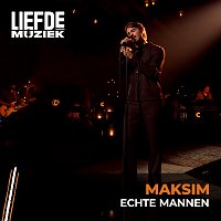 MAKSIM – Echte Mannen [Uit Liefde Voor Muziek]
