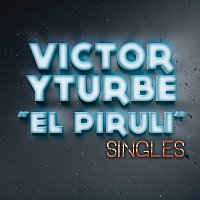 Victor Yturbe "El Piruli" – Singles