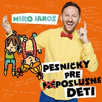 Miro Jaroš – Pesničky pre (ne)poslušné deti