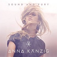 Anna Kanzig – Sound and Fury
