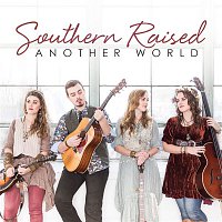 Southern Raised – Another World