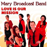 Mary Broadcast Band – Love Is Our Mission