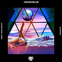 Jonas Blue, Why Don't We – Don’t Wake Me Up [Club Mix]