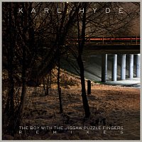 Karl Hyde – The Boy With The Jigsaw Puzzle Fingers Remixes EP