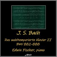 Edwin Fischer – J. S. Bach: Das wohltemperierte Klavier II, Bwv 882–888