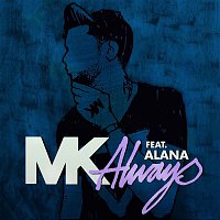 MK – Always (feat. Alana)