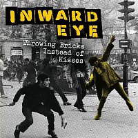 Inward Eye – Throwing Bricks Instead Of Kisses