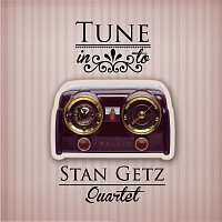 Stan Getz Quartet – Tune in to