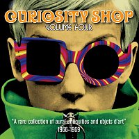 Různí interpreti – Curiosity Shop, Vol. 4 (A Rare Collection of Aural Antiquities and Objets d’Art 1966-1969)