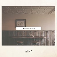 Aina – Wenn du gehst