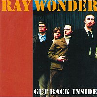 Ray Wonder – Get Back Inside