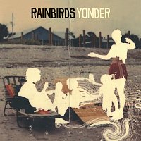 Rainbirds – Yonder