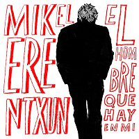 Mikel Erentxun – El hombre que hay en mí