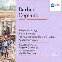 Eugene Ormandy, Philadelphia Orchestra, Sir Neville Marriner, Minnesota Orchestra – Barber:Adagio /Copland: El Salon Mexico, Four Episodes from Rodeo & Appalachian Spring.