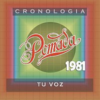 Pomada – Pomada Cronología - Tu Voz (1981)