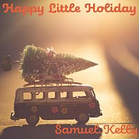 Samuel Kelly – Happy Little Holiday