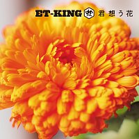 ET-KING – Kimi Omou Hana