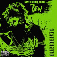 Never Broke Again, Ten – Searching