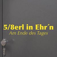 5/8erl in Ehr'n – Am Ende des Tages (Single Version)