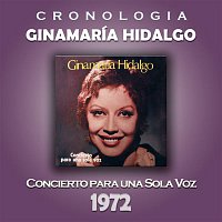 Ginamaria Hidalgo – Ginamaría Hidalgo Cronología - Concierto para una Sola Voz (1972)